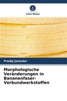 Pradip Jamadar - Morphologische Veränderungen in Bananenfaser-Verbundwerkstoffen