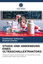 Shakhnoza Sultanova, Azamat Usenov - STUDIE UND ANWENDUNG EINES ULTRASCHALLEXTRAKTORS