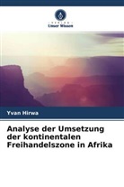 Yvan Hirwa - Analyse der Umsetzung der kontinentalen Freihandelszone in Afrika
