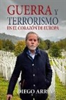 Diego Arria - GUERRA Y TERRORISMO EN EL CORAZÓN DE EUROPA