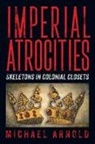 Michael Arnold - Imperial Atrocities