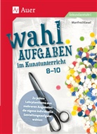 Manfred Kiesel - Wahlaufgaben im Kunstunterricht Kl. 8-10