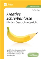 Stephan Sigg - Kreative Schreibanlässe für den Deutschunterricht