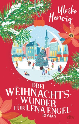 Ulrike Herwig - Drei Weihnachtswunder für Lena Engel - Roman | Ein charmanter Feel-good-Roman und originelle Adaption von Charles Dickens' Weihnachtsgeschichte