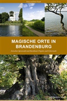 Ilona Traub, Peter Traub - Magische Orte in Brandenburg