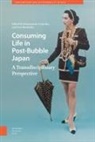 Stephanie Assmann, Katarzyna J. Cwiertka, Katarzyna J. Machotka Cwiertka, Ewa Machotka, Ewa Cwiertka Machotka, Hendrik Meyer-Ohle... - Consuming Life in Post-Bubble Japan
