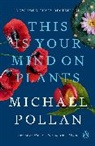 Michael Pollan - This Is Your Mind on Plants