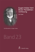 Urs Fasel - Eugen Huber hört Bruns' Pandektenvorlesung