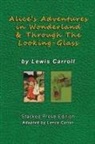 Lewis Carroll - Alice's Adventures In Wonderland and Through The Looking Glass by Lewis Carroll