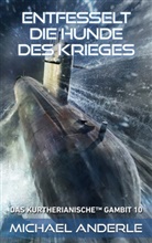 Michael Anderle - Entfesselt die Hunde des Krieges