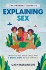 Hakanson Cath, Embla Granqvist - The Parents' Guide to Explaining Sex