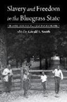 Gerald L Smith, Gerald L. Smith, Gerald L Smith, Gerald L. Smith - Slavery and Freedom in the Bluegrass State