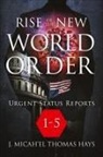 J. Michael Thomas Hays, J. Micha-El Thomas Hays, J. Michael Thomas Hays, J. Micha-El Thomas Hays - Rise of the New World Order Urgent Status Updates