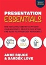 Anne Bruce, Bruce Anne, Sardek Love, Love Sardek - Presentation Essentials: The Tools You Need to Captivate Your Audience, Deliver Your Story, and Make Your Message Memorable