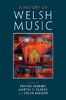 Trevor (Royal College of Music Herbert, Helen Barlow, Helen (The Open University Barlow, Barlow Helen, Martin V. Clarke, Martin V. (The Open University Clarke... - History of Welsh Music