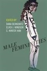 Dana (EDT)/ Windsor Berkowitz, Dana Berkowitz, C Winter Han, C. Winter Han, Elroi J Windsor, Elroi J. Windsor - Male Femininities