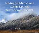 Ted Alvarez, Alvarez Ted - Hiking Hidden Gems in America''s National Parks