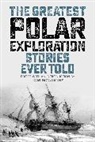 Tom McCarthy, Tom McCarthy, McCarthy Tom - Greatest Polar Exploration Stories Ever Told