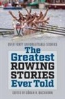 G?ran R Buckhorn, Goeran Buckhorn, Goeran R Buckhorn, Goran Buckhorn, Goran R Buckhorn, Goran R Buckhorn... - Greatest Rowing Stories Ever Told
