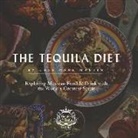 Chef Dave Martin - The Tequila Diet: Exploring Mexican Food & Drink with the World's Greatest Spirit