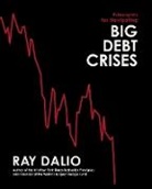 Ray Dalio, Ray Dalio - Principles for Navigating Big Debt Crises
