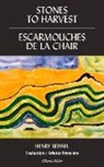 Henry Beissel - Stones to Harvest / Escarmouches de la Chair