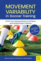 Diogo Coutinho, Jaime Sampaio, Sara Santos - Movement Variability in Soccer Training