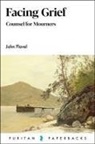 John Flavel - Facing Grief: Counsel for Mourners