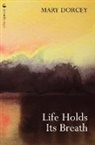 Mary Dorcey - Life Holds Its Breath
