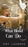 Amy Laurens - What Blood Can Do