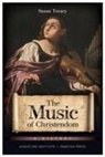 Susan Treacy - The Music of Christendom: A History