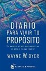 Wayne W. Dyer - Diario Para Vivir Tu Propósito
