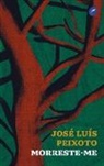 José Luís Peixoto - Morreste-me