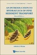 Ashish J Mehta, Ashish J. Mehta - Introduction To Hydraulics Of Fine Sediment Transport, An