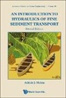 Ashish J Mehta, Ashish J. Mehta - Introduction To Hydraulics Of Fine Sediment Transport, An