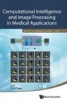 C H Chen, C H Chen, Chi Hau Chen - Computational Intelligence And Image Processing In Medical Applications