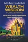 Mark Haynes Daniell, Karin Sixl-Daniell, Mark H Daniell &amp; Karin Sixl-Daniell, Mark Haynes Daniell, Karin Sixl-daniell - Wealth Wisdom For Everyone: An Easy-to-use Guide To Personal Financial Planning And Wealth Creation