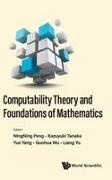 Kazuyuki Tanaka Yue Yang Ningning Peng,  Kazuyuki Tanaka,  NingNing Peng, Ningning Peng, Kazuyuki Tanaka, Guohua Wu... - Computability Theory And Foundations Of Mathematics - Proceedings Of The 9th International Conference On Computability Theory And Foundations Of Mathematics