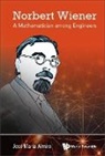 Jose Maria Almira, Jose Maria Almira, José María Almira - Norbert Wiener: A Mathematician Among Engineers