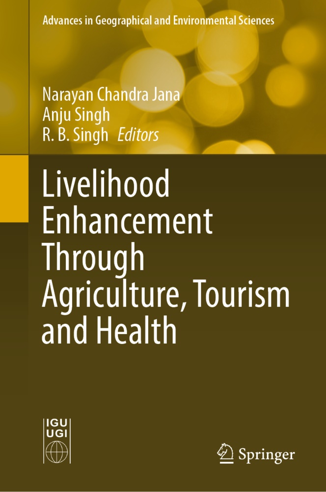 R B Singh, Narayan Chandra Jana, Anju Singh, R. B. Singh - Livelihood Enhancement Through Agriculture, Tourism and Health