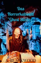 A Blackwood, A. Blackwood, A. Blackwood - Das Horrorkabinett "Ghost Stories"