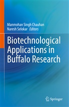 Manmohan Singh Chauhan, Selokar, Naresh Selokar, Manmohan Singh Chauhan - Biotechnological Applications in Buffalo Research