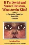 Behrman House - If I'm Jewish and You're Christian, What Are the Kids? a Parenting Guide for Interfaith Families