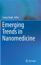 Sanjay Singh - Emerging Trends in Nanomedicine