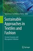 Subramanian Senthilkannan Muthu, Subramanian Senthilkannan Muthu - Sustainable Approaches in Textiles and Fashion