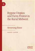 Daniel Jaster - Bygone Utopias and Farm Protest in the Rural Midwest