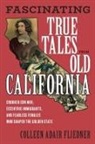 Colleen Adair Fliedner - Fascinating True Tales From Old California