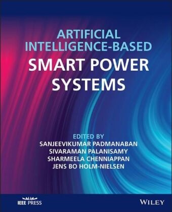 Ch, Chenniappan, Sharmeela Chenniappan, Jens Bo Holm-Nielsen, Padmanaban, … - Artificial Intelligence-Based Smart Power Systems