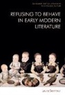 Laura Seymour, Seymour Laura - Refusing to Behave in Early Modern Literature