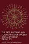 Laura Estill, Raymond G. Siemens - The Past, Present, and Future of Early Modern Di - Iter at 25